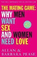 The Mating Game: Why Men Want Sex & Women Need Love - Allan Pease,Barbara Pease - cover