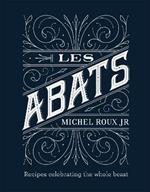 Les Abats: Recipes celebrating the whole beast