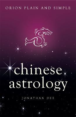 Chinese Astrology, Orion Plain and Simple - Jonathan Dee - cover
