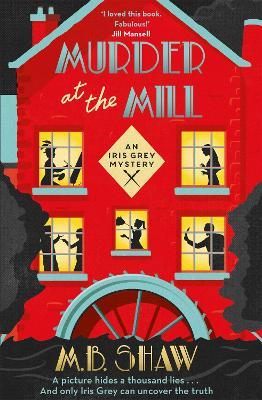 Murder at the Mill - M. B. Shaw,Tilly Bagshawe - cover