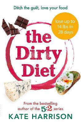 The Dirty Diet: The 28-day fasting plan to lose weight & boost immunity - Kate Harrison - cover