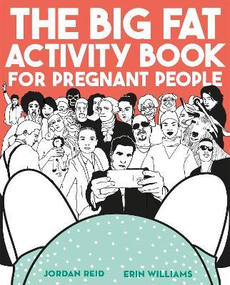 The Big Fat Activity Book for Pregnant People - Jordan Reid,Erin Williams - cover