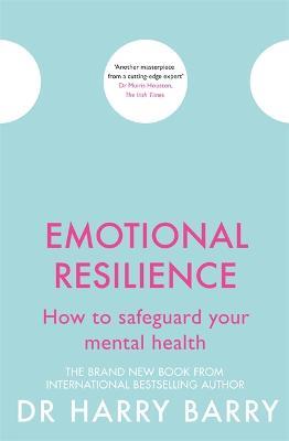 Emotional Resilience: How to safeguard your mental health - Harry Barry - cover
