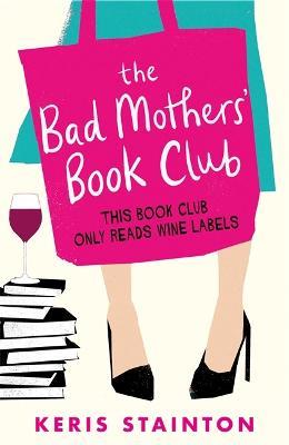 The Bad Mothers' Book Club: A laugh-out-loud novel full of humour and heart - Keris Stainton - cover