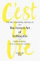 C'est La Vie: The French Art of Letting Go - Fabrice Midal - cover