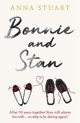 Bonnie and Stan: A gorgeous, emotional love story - Anna Stuart - cover