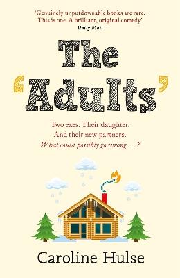 The Adults: A Christmas vacation with your ex. What could go wrong? - Caroline Hulse - cover