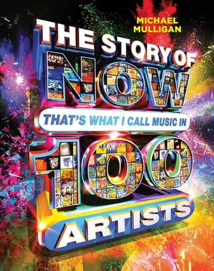 The Story of NOW That's What I Call Music in 100 Artists