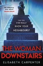 The Woman Downstairs: The psychological suspense thriller that will have you gripped