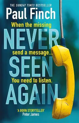 Never Seen Again: The explosive new thriller from the bestselling master of suspense - Paul Finch - cover