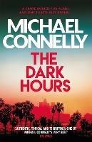 The Dark Hours: The Brand New Blockbuster Ballard & Bosch Thriller - Michael Connelly - cover