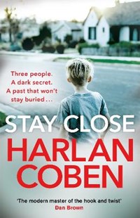 Stay Close: A gripping thriller from the #1 bestselling creator of hit  Netflix show Fool Me Once - Harlan Coben - Libro in lingua inglese - Orion  Publishing Co 