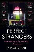Perfect Strangers: The blockbuster must-read novel of the year that everyone is talking about - Araminta Hall - cover