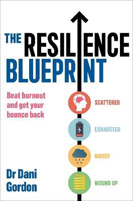 The Resilience Blueprint: Beat burnout and get your bounce back - Dr Dani Gordon - cover