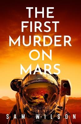 The First Murder On Mars - Sam Wilson - cover