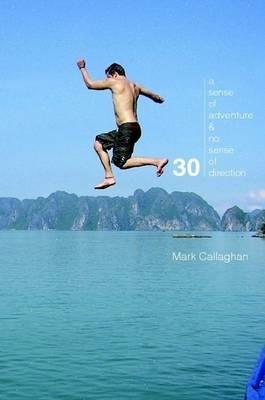 30: A Sense of Adventure and No Sense of Direction - Mark Callaghan - cover