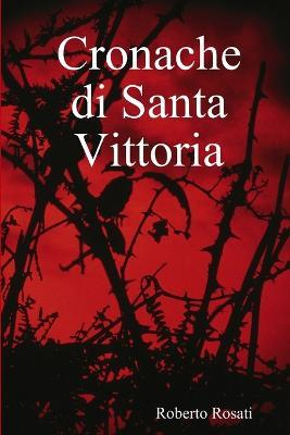 Cronache di Santa Vittoria - Roberto Rosati - copertina