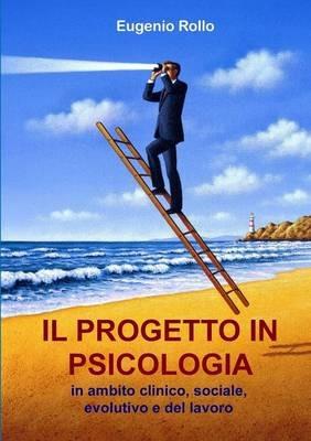 Il progetto in psicologia - Eugenio Rollo - copertina