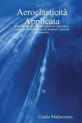 Aeroelasticità applicata. - Giulio Malinverno - copertina