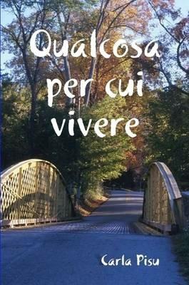 Qualcosa per cui vivere - Carla Pisu - copertina