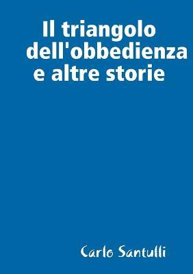 Il triangolo dell'obbedienza e altre storie - Carlo Santulli - cover