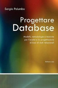 Progettare database. Modelli, metodologie e tecniche per l'analisi e la progettazione di basi di dati relazionali - Sergio Palumbo - copertina
