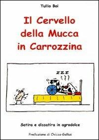 Il cervello della mucca in carrozzina - Tullio Boi - copertina