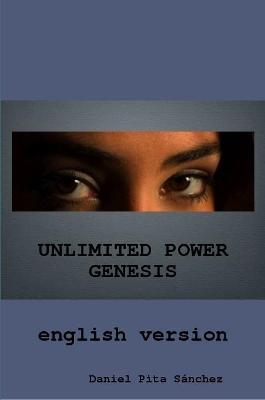 UNLIMITED POWER GENESIS english version - Daniel Pita Sanchez - cover