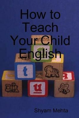 How to Teach Your Child English - Shyam Mehta - cover