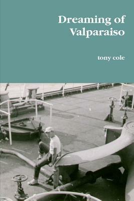 Dreaming of Valparaiso - tony cole - cover