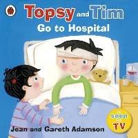 Topsy and Tim: Go to Hospital - Jean Adamson - cover