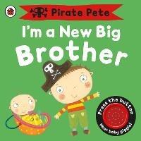 I'm a New Big Brother: A Pirate Pete book - cover
