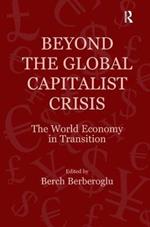 Beyond the Global Capitalist Crisis: The World Economy in Transition