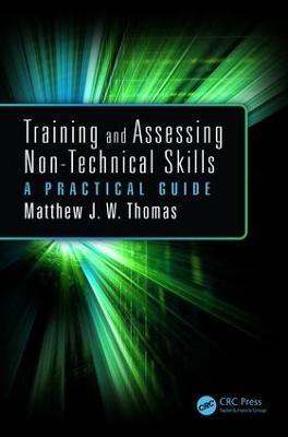 Training and Assessing Non-Technical Skills: A Practical Guide - Matthew J.W. Thomas - cover