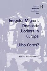 Irregular Migrant Domestic Workers in Europe: Who Cares?