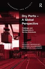 Dry Ports – A Global Perspective: Challenges and Developments in Serving Hinterlands