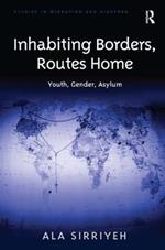 Inhabiting Borders, Routes Home: Youth, Gender, Asylum