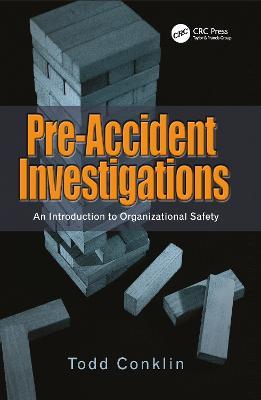 Pre-Accident Investigations: An Introduction to Organizational Safety - Todd Conklin - cover