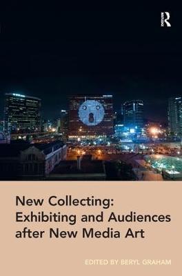 New Collecting: Exhibiting and Audiences after New Media Art - cover