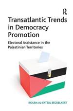 Transatlantic Trends in Democracy Promotion: Electoral Assistance in the Palestinian Territories