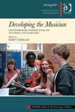 Developing the Musician: Contemporary Perspectives on Teaching and Learning