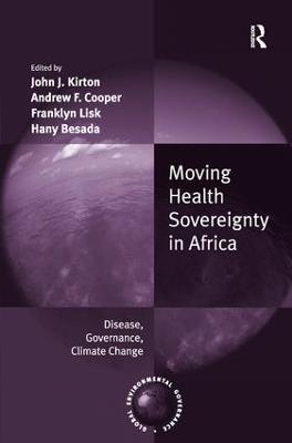 Moving Health Sovereignty in Africa: Disease, Governance, Climate Change - Andrew F. Cooper,Hany Besada - cover