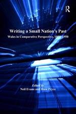 Writing a Small Nation's Past: Wales in Comparative Perspective, 1850–1950