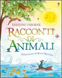 Racconti di animali. Ediz. illustrata - Susanna Davidson,Rocío Martinez - copertina