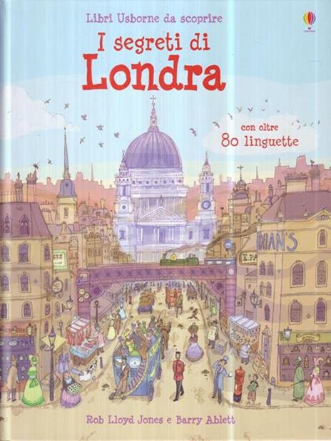 I segreti di Londra. Ediz. illustrata - Rob Lloyd Jones - 2