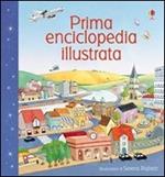Prima enciclopedia illustrata. Ediz. illustrata