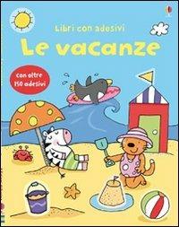 Le vacanze. Con adesivi. Ediz. illustrata - Jessica Greenwell,Stacey Lamb - copertina