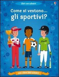 Come si vestono gli sportivi? Con adesivi. Ediz. illustrata - Kate Davies,Patrick Morize - copertina