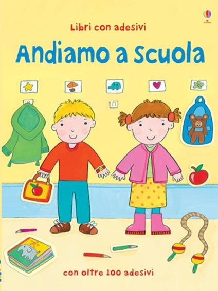 Andiamo a scuola. Con adesivi. Ediz. illustrata - Felicity Brooks,Kay Widdowson - copertina