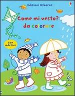 Come mi vesto? Da colorare. Con adesivi. Ediz. illustrata